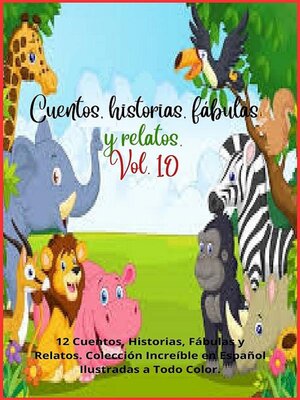 cover image of Cuentos, historias, fábulas y relatos. Volume 10